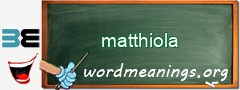 WordMeaning blackboard for matthiola